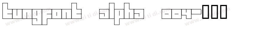 tungfont alpha 004字体转换